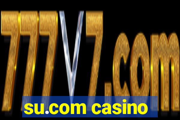 su.com casino